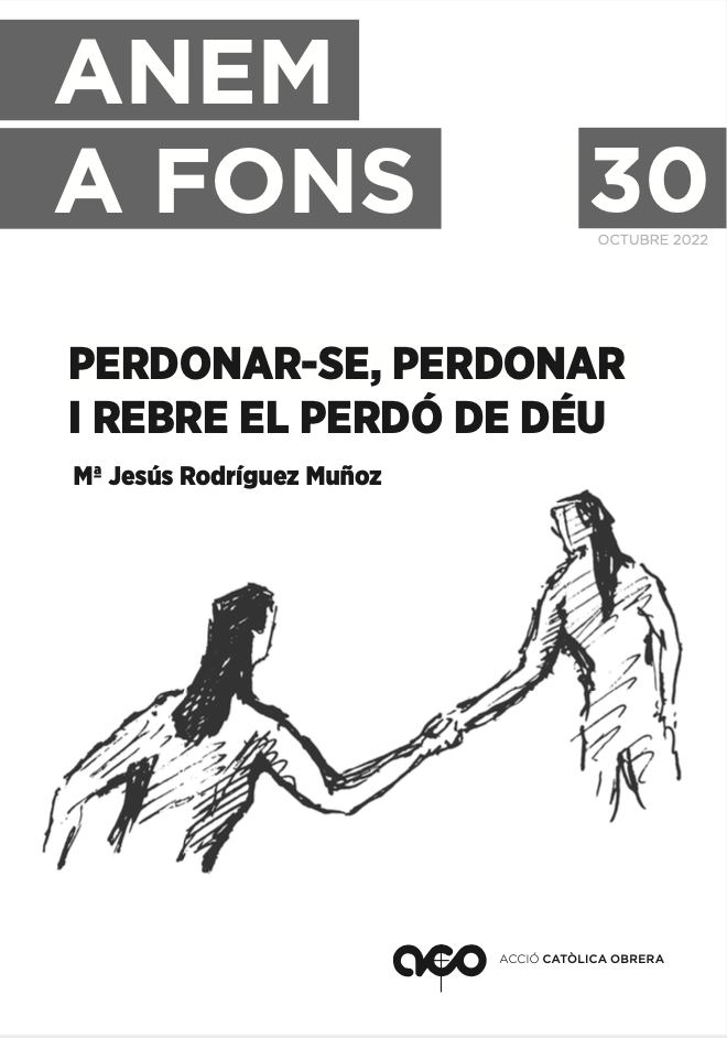 Anem a Fons n. 30: «Perdonar-se, perdonar i rebre el perdó de Déu»