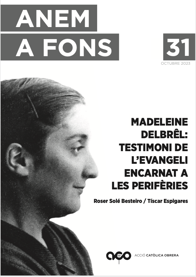 Anem a Fons n. 31: «MADELEINE DELBRÊL: TESTIMONI DE L’EVANGELI ENCARNAT A LES PERIFÈRIES»